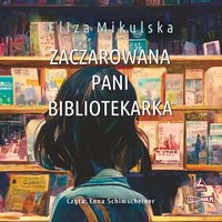 Zaczarowana pani bibliotekarka - Eliza Mikulska - audiobook