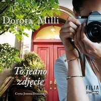 To jedno zdjęcie - Dorota Milli - audiobook