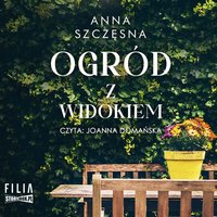 Ogród z widokiem - Anna Szczęsna - audiobook