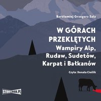 W górach przeklętych. Wampiry Alp, Rudaw, Sudetów, Karpat i Bałkanów - Bartłomiej Grzegorz Sala - audiobook