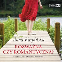 Rozważna czy romantyczna? - Anna Karpińska - audiobook