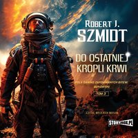 Pola dawno zapomnianych bitew. Bukowski. Tom 3. Do ostatniej kropli krwi - Robert J. Szmidt - audiobook