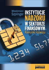 Instytucje nadzoru w sektorze finansowym - Włodzimierz Szpringer - ebook