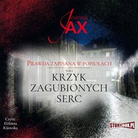 Prawda zapisana w popiołach. Tom 2. Krzyk zagubionych serc - Joanna Jax - audiobook