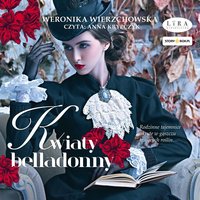 Kwiaty belladonny - Weronika Wierzchowska - audiobook
