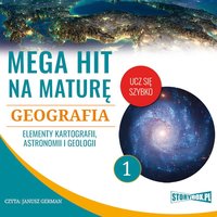 Mega hit na maturę. Geografia 1. Elementy kartografii, astronomii i geologii - Opracowanie zbiorowe - audiobook