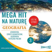 Mega hit na maturę. Geografia 3. Atmosfera. Strefy klimatyczne. Geografia fizyczna Polski - Opracowanie zbiorowe - audiobook