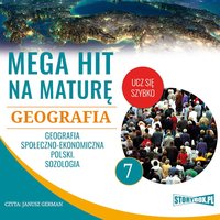 Mega hit na maturę. Geografia 7. Geografia społeczno-ekonomiczna Polski. Sozologia - Opracowanie zbiorowe - audiobook