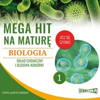 Mega hit na maturę. Biologia 1. Skład chemiczny i budowa komórki - Opracowanie zbiorowe - audiobook