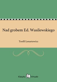 Nad grobem Ed. Wasilewskiego - Teofil Lenartowicz - ebook