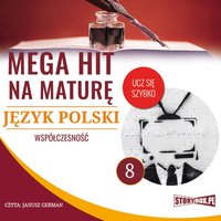 Mega hit na maturę. Język polski 8. Współczesność - Opracowanie zbiorowe - audiobook