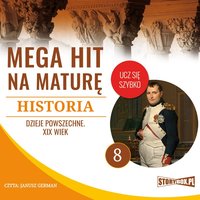 Mega hit na maturę. Historia 8. Dzieje powszechne. XIX wiek - Opracowanie zbiorowe - audiobook
