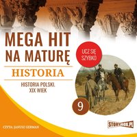 Mega hit na maturę. Historia 9. Historia Polski. XIX wiek - Opracowanie zbiorowe - audiobook