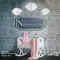 Między nami miłość. Tom 3. Nierozłączni - Katarzyna Mak - audiobook