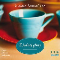 Z jednej gliny - Liliana Fabisińska - audiobook