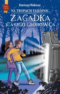 Na tropach tajemnic. Tom 2. Zagadka starego grobowca - Dariusz Rekosz - ebook