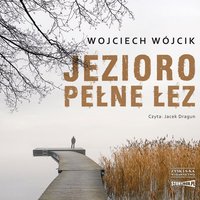 Jezioro pełne łez - Wojciech Wójcik - audiobook