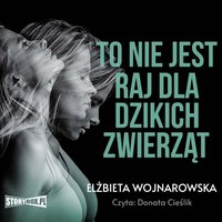 To nie jest raj dla dzikich zwierząt - Elżbieta Wojnarowska - audiobook