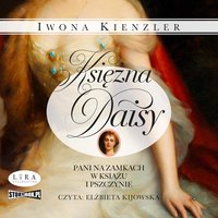 Księżna Daisy. Pani na zamkach w Książu i Pszczynie - Iwona Kienzler - audiobook