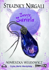 Strażnicy Nirgali. Tom 1 Serce Suriela - Agnieszka Wojdowicz - audiobook