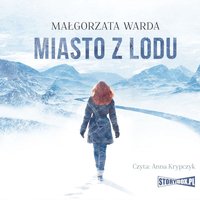 Miasto z lodu - Małgorzata Warda - audiobook