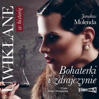 Uwikłane w historię. Bohaterki i zdrajczynie - Jarosław Molenda - audiobook