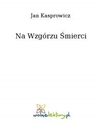 Na Wzgórzu Śmierci - Jan Kasprowicz - ebook