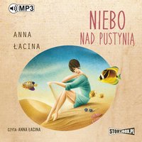 Niebo nad pustynią - Anna Łacina - audiobook