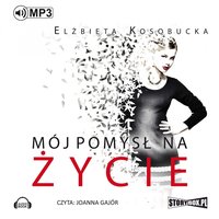 Mój pomysł na życie - Elżbieta Kosobucka - audiobook