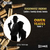 Owen Yeates. Tom 1. Ludzie z tamtej strony świata - Eugeniusz Dębski - audiobook