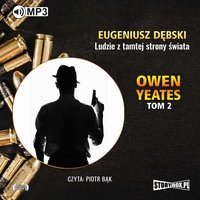 Owen Yeates. Tom 2. Ludzie z tamtej strony czasu - Eugeniusz Dębski - audiobook