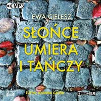 Słońce umiera i tańczy - Ewa Cielesz - audiobook