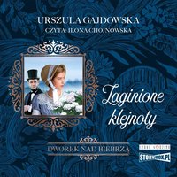 Dworek nad Biebrzą. Tom 1. Zaginione klejnoty - Urszula Gajdowska - audiobook