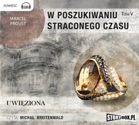 W poszukiwaniu straconego czasu. Tom 5 Uwięziona - Marcel Proust - audiobook