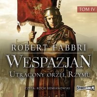 Wespazjan. Tom IV. Utracony orzeł Rzymu - Robert Fabbri - audiobook