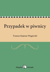 Przypadek w piwnicy - Tomasz Kajetan Węgierski - ebook