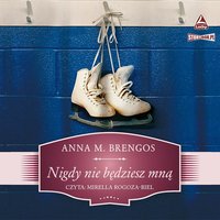 Nigdy nie będziesz mną - Anna M. Brengos - audiobook