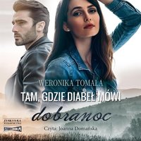 Tam, gdzie diabeł mówi dobranoc - Weronika Tomala - audiobook