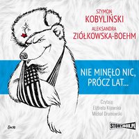 Nie minęło nic, prócz lat... - Aleksandra Ziółkowska-Boehm - audiobook