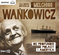 De profundis. Polacy i Ameryka - Melchior Wańkowicz - audiobook
