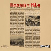 Bieszczady w PRL-u. Wybrane reportaże - Krzysztof Potaczała - audiobook