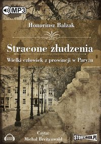 Stracone złudzenia. Wielki człowiek z prowincji w Paryżu - Honoriusz Balzak - audiobook