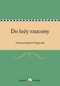 Do loży rzucony - Tomasz Kajetan Węgierski - ebook