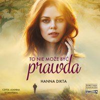 To nie może być prawda - Hanna Dikta - audiobook