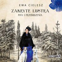 Zakryte lustra. Tom 1. Sny i przebudzenia - Ewa Cielesz - audiobook