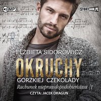 Okruchy gorzkiej czekolady. Tom 3. Rachunek nieprawdopodobieństwa. Część 1 - Elżbieta Sidorowicz - audiobook