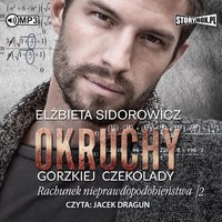 Okruchy gorzkiej czekolady. Tom 4. Rachunek nieprawdopodobieństwa. Część 2 - Elżbieta Sidorowicz - audiobook