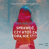 Mroczna seria z Kotliny Kłodzkiej. Tom 1. Sprawdź, czy ktoś za tobą nie stoi - Ina Nacht - audiobook