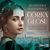 Księga życia Hili Campos. Tom 1. Córka głosu - Agnieszka Wojdowicz - audiobook