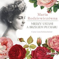 Między ustami a brzegiem pucharu - Maria Rodziewiczówna - audiobook